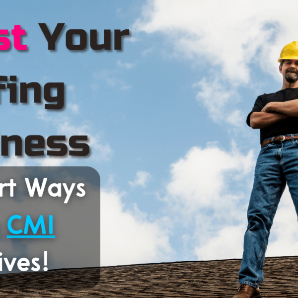 Read more about the article Boost Your Roofing Business: 5 Smart Ways to Use CMI Incentives